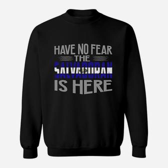 Have No Fear The El Salvador Is Here Pride Souvenir Gift Sweatshirt - Thegiftio UK