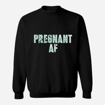 Having A Baby Af For Future Moms Sweatshirt | Crazezy CA
