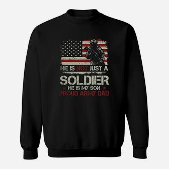 He Is Not A Soldier He Is My Son Proud Army Dad Sweatshirt | Crazezy CA