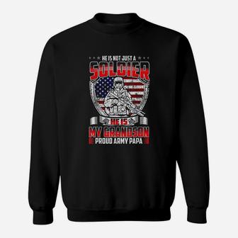 He Is Not Just A Soldier He Is My Grandson Proud Army Papa Sweatshirt | Crazezy