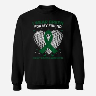 Heart I Wear Green For My Friend Kidney Disease Awareness Sweatshirt | Crazezy