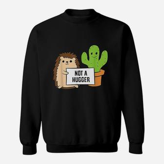 Hedgehog Not A Hugger Cactus Hedgehog Sweatshirt | Crazezy UK