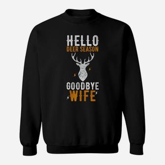 Hello Deer Season Goodbye Wife Funny Deer Hunting Sweatshirt | Crazezy AU