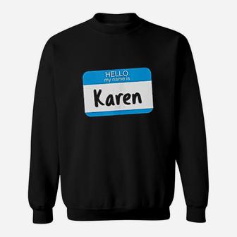 Hello My Name Is Karen Sweatshirt | Crazezy