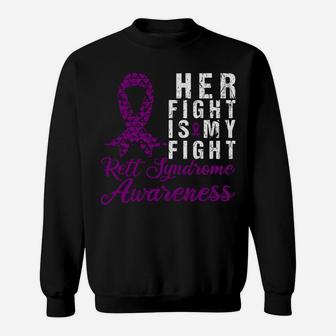 Her Fight Is My Fight Rett Syndrome Awareness Support Sweatshirt | Crazezy