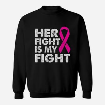 Her Fight Is My Fight Sweatshirt | Crazezy CA