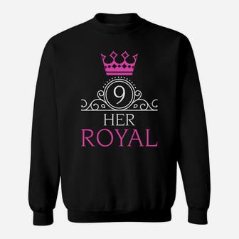 Her Royal Nineness 9Th Birthday For Nine Year Old Girl Sweatshirt | Crazezy