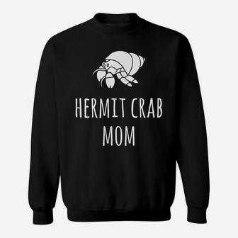Hermit Crab Mom Tshirt Gift Women Funny Pet Crab Tee Sweatshirt | Crazezy CA