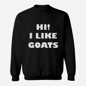 Hi I Like Goats Funny Goat Lover Animal Sweatshirt - Thegiftio UK