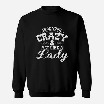 Hide Your Crazy Act Like Lady Country Music Cute Sweatshirt | Crazezy DE