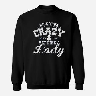 Hide Your Crazy Act Like Lady Country Music Game Sweatshirt | Crazezy AU