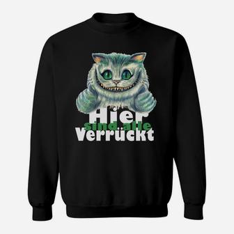 Hier Bin Ich Verrückt Grinsekatze Sweatshirt, Cheshire Cat Fanartikel in Schwarz - Seseable