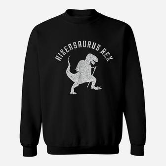 Hikeasaurus Rex Funny Dinosaur T Rex Hiking Sweatshirt | Crazezy