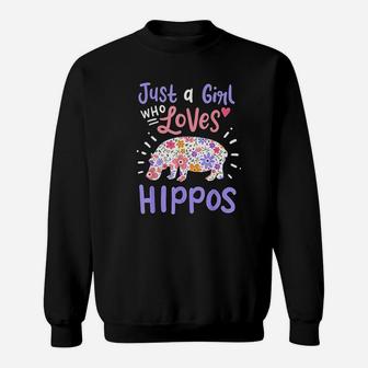 Hippo Hippopotamus Just A Girl Who Loves Hippos Gift Sweatshirt | Crazezy AU