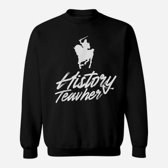 History Teacher Lover Historian Histroric Sweatshirt | Crazezy UK