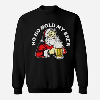 Ho Ho Hold My Beer Santa Sweatshirt - Monsterry UK