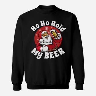 Ho Ho Hold My Beer With Santa Costume Sweatshirt - Monsterry UK
