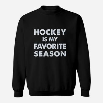 Hockey Is My Favorite Season Sweatshirt | Crazezy