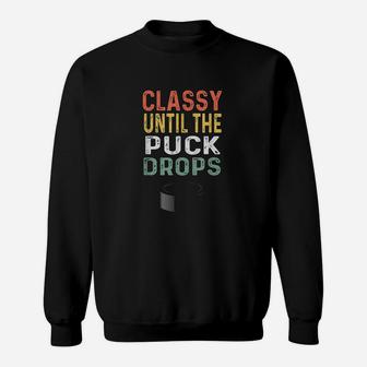 Hockey Mom Gifts For Women Retro Classy Until The Puck Drops Sweatshirt | Crazezy