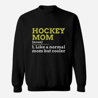 Hockey Mom Like A Normal Mom But Cooler Gift Sweatshirt | Crazezy UK