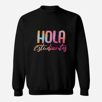 Hola Estudiantes Spanish Teacher Funny Back To School Sweatshirt | Crazezy AU