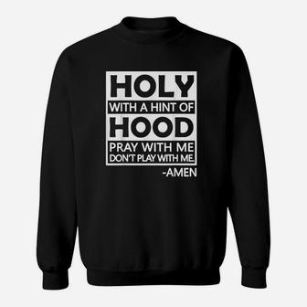 Holy With A Hint Of Hood Pray With Me Sweatshirt | Crazezy
