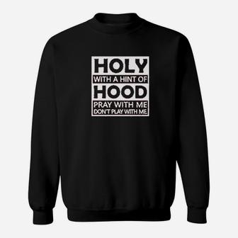 Holy With A Hint Of Hood Sweatshirt | Crazezy CA
