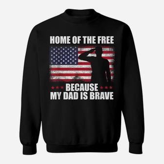 Home Of The Free Because My Dad Is Brave Veteran Day Pride Sweatshirt | Crazezy DE