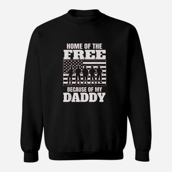 Home Of The Free Because Of My Daddy Sweatshirt | Crazezy