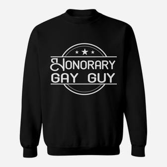 Honorary Gay Guy Funny Pride Ally Sweatshirt | Crazezy