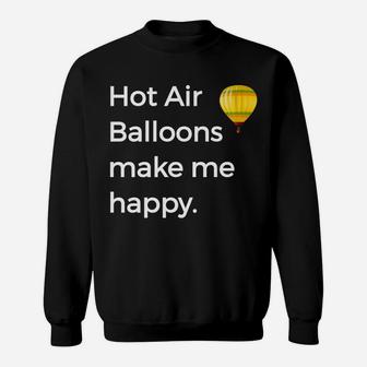 Hot Air Balloons Make Me Happy Flying Fiesta Tee Sweatshirt | Crazezy CA