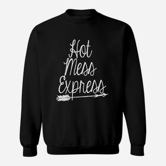 Hot Mess Express Sweatshirt | Crazezy
