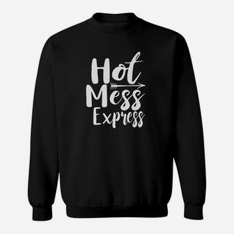 Hot Mess Express Sweatshirt | Crazezy AU
