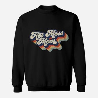Hot Mess Mom Mama Mothers Day Retro Distressed Womens Sweatshirt Sweatshirt | Crazezy