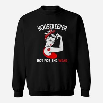 Housekeepers It Is Not For The Weak Sweatshirt - Thegiftio UK