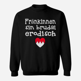 Humorvolles Fränkinnen Sweatshirt, Brudal Erotisch Motiv mit Herz - Seseable