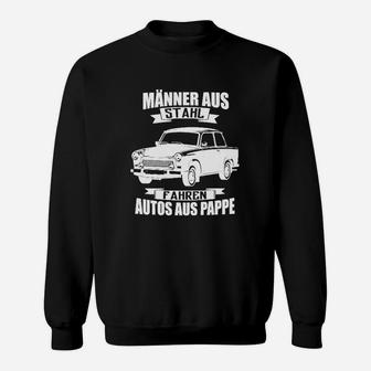 Humorvolles Sweatshirt Männer aus Stahl fahren Autos aus Pappe, Witziges Herrenshirt - Seseable