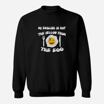 Humorvolles Sweatshirt My English is not the yellow from the egg mit Emoji - Seseable