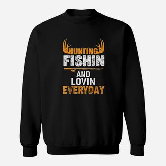 Hunting Fishing Loving Every Day Sweatshirt | Crazezy CA