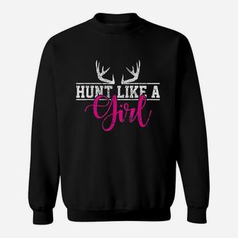 Hunting Girl Hunt Like A Girl Sweatshirt | Crazezy UK