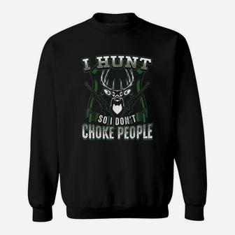 Hunting Hunt Dont Choke People Funny Hunter Deer Sweatshirt - Thegiftio