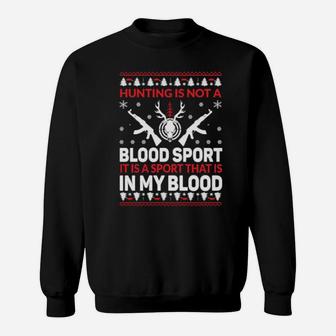 Hunting Is A Sport In My Blood Sweatshirt - Monsterry