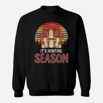 Hunting Season Mycologist Mycology Mushroom Hunter Gifts Sweatshirt | Crazezy