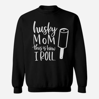 Husky This Is How I Roll Sweatshirt - Monsterry AU