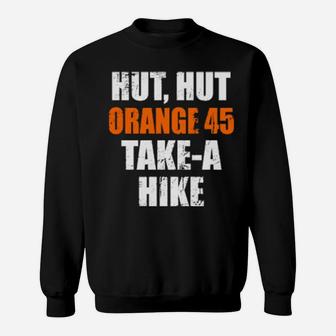Hut Hut Orange 45 Take A Hike Football For Democrats Sweatshirt - Monsterry CA