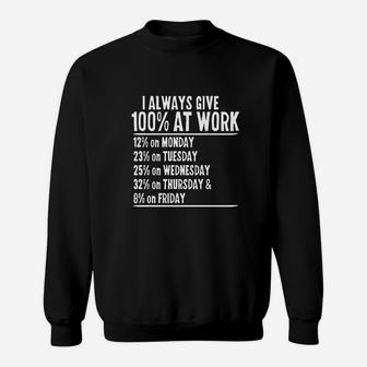 I Always Give 100 At Work Humor Sweatshirt | Crazezy DE