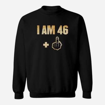 I Am 46 Plus 1 Funny 47Th Birthday 1973 1974 Sweatshirt | Crazezy AU