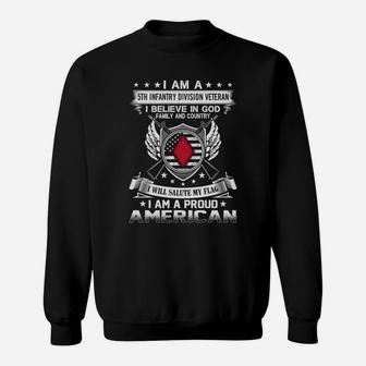 I Am A 5th Infantry Division Veteran- I Believe In God- I Will Salute My Flag- I Am A Proud American Sweatshirt - Thegiftio UK