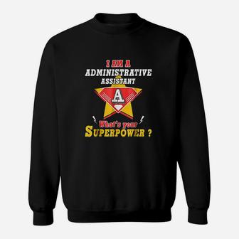 I Am A Administrative Assistant What Is Superpower Sweatshirt | Crazezy CA