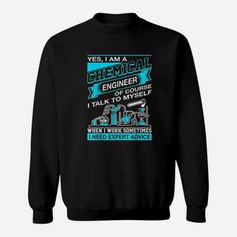 I Am A Chemical Engineer I Need Expert Advice Sweatshirt | Crazezy